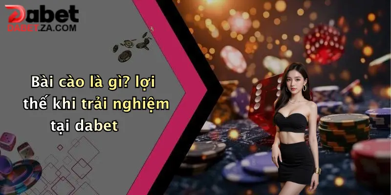 Bài Cào Là Gì: Khám Phá Cách Chơi Hot Tại Dabet Cho Người Mới 4 Bài cào là gì? lợi thế khi trải nghiệm tại dabet