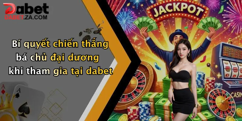 Bá Chủ Đại Dương: Khám Phá Sân Chơi Đỉnh Cao Cùng Dabet Ngay Hôm Nay 4 Bí quyết chiến thắng bá chủ đại dương khi tham gia tại dabet