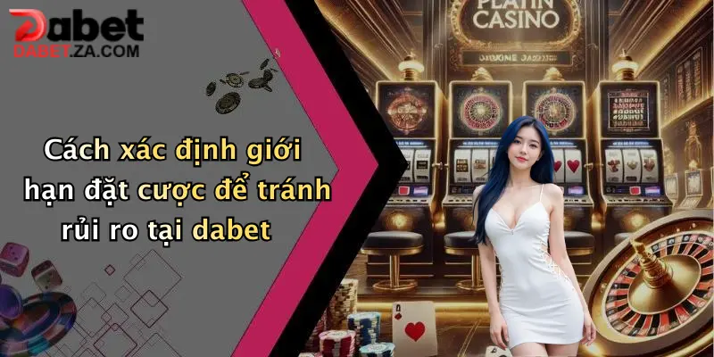 Mẹo Chơi Kèo Phạt Góc: Tăng Cơ Hội Thắng Lớn Cùng Dabet Ngay Hôm Nay 5 Cách xác định giới hạn đặt cược để tránh rủi ro tại dabet