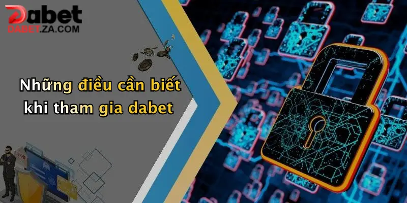 Dabet Có Uy Tín Không?: Khám Phá Sự Hấp Dẫn Và Bảo Mật Tại Dabet 5 Những điều cần biết khi tham gia dabet